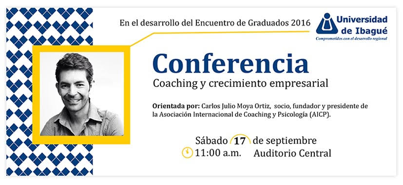 El coaching será el tema de la conferencia central en el desarrollo del Encuentro de Graduados 2016 de la Universidad de Ibagué.